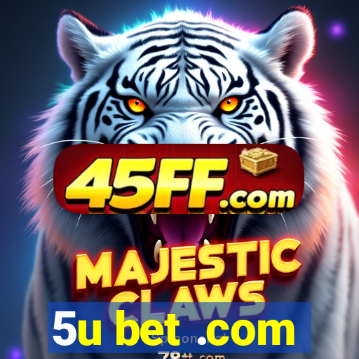 5u bet .com